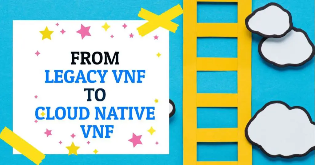 legacy VNF to Cloud Native VNF