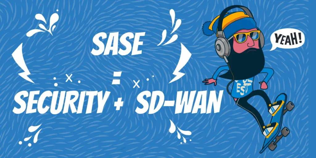 SASE is security plus SD-WAN